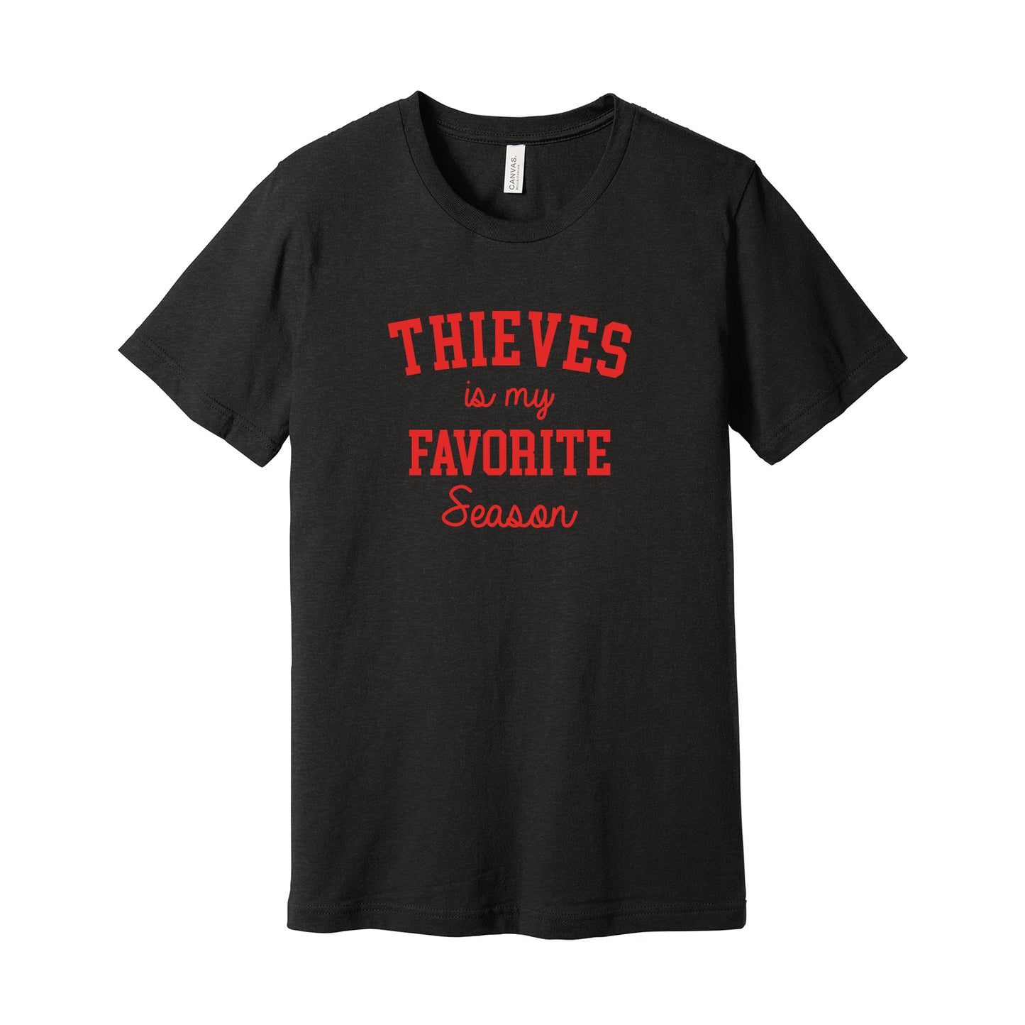 Thieves AAA Hockey Thieves is my favorite season Soft Bella CVC Tee