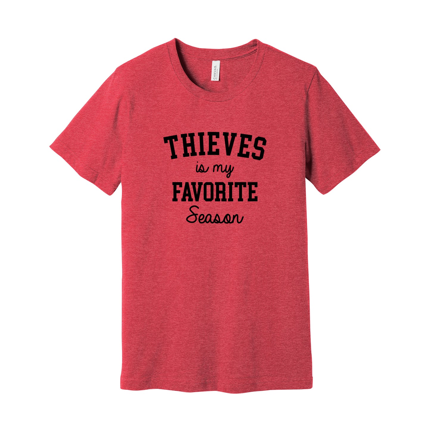 Thieves AAA Hockey Thieves is my favorite season Soft Bella CVC Tee