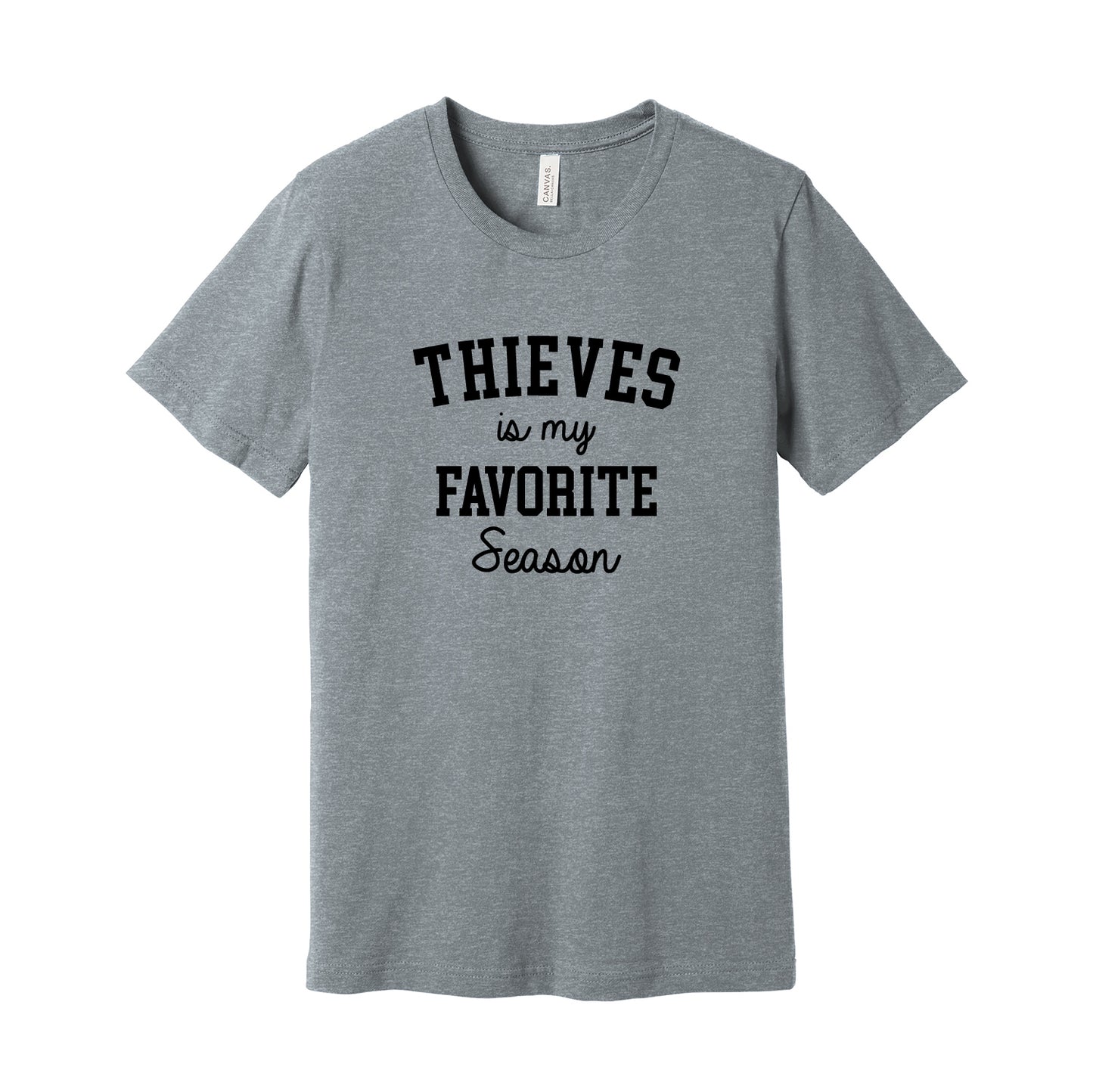 Thieves AAA Hockey Thieves is my favorite season Soft Bella CVC Tee