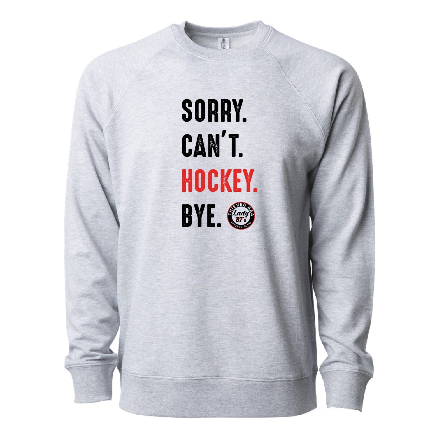 Thieves AAA Hockey Sorry. Can't. Hockey. Bye design Unisex Crewneck Sweatshirt